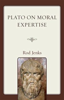 Hardcover Plato on Moral Expertise Book