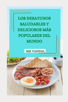 Paperback Los Desayunos Saludables Y Deliciosos Más Populares del Mundo [Spanish] Book