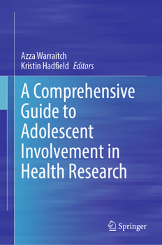 Hardcover A Comprehensive Guide to Adolescent Involvement in Health Research Book