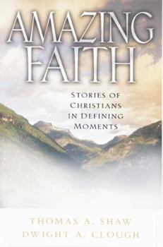 Paperback Amazing Faith: Stories of Christians in Defining Moments Book