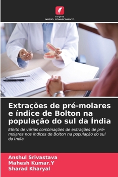 Extrações de pré-molares e índice de Bolton na população do sul da Índia (Portuguese Edition)