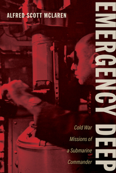 Emergency Deep: Cold War Missions of a Submarine Commander - Book  of the Maritime Currents: History and Archaeology