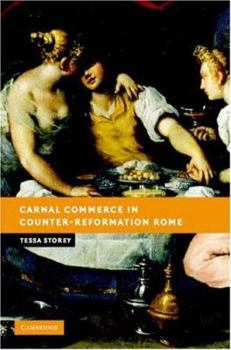 Carnal Commerce in Counter-Reformation Rome - Book  of the New Studies in European History