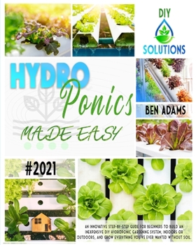 Paperback Hydroponics Made Easy: A step by step guide for beginners to start an inexpensive DIY hydroponic gardening system and enjoy home-grown fresh Book