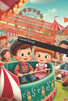 Abenteuer von Lars und Lisa Sonderedition : Die Kirmesabenteuer: 20 Kurzgeschichten von Lars und Lisas Abenteuer auf der Kirmes (German Edition)