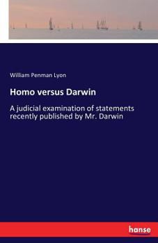 Paperback Homo versus Darwin: A judicial examination of statements recently published by Mr. Darwin Book
