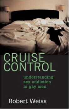 Paperback Cruise Control: Understanding Sex Addiction in Gay Men Book