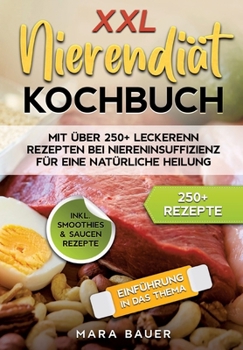 Paperback XXL Nierendiät Kochbuch: Mit über 250+ Rezepten bei Niereninsuffizienz für eine natürliche Heilung durch Ernährung [German] Book