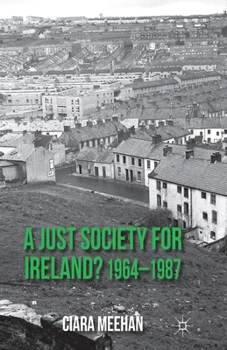 Paperback A Just Society for Ireland? 1964-1987 Book