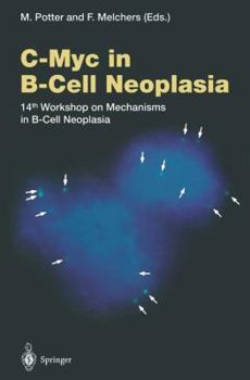 Paperback C-Myc in B-Cell Neoplasia: 14th Workshop on Mechanisms in B-Cell Neoplasia Book