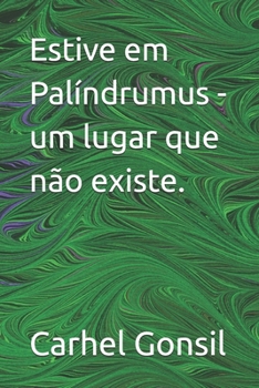 Paperback Estive em Palíndrumus - um lugar que não existe. [Portuguese] Book