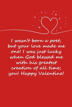 Valentines day gifts : I wasn’t born a poet, but your love made me one!: Notebook gift for her |Valentines Day Ideas For girlfriend | Anniversary | Birthday