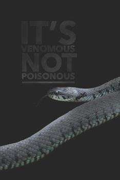 Paperback It's Venomous Not Poisonous: Blank Lined Notebook For Herping To Write Notes & Writing (Snake Gifts for Owners) Book