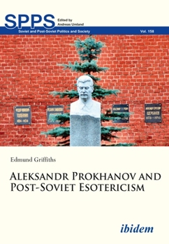 Aleksandr Prokhanov and Post-Soviet Esotericism