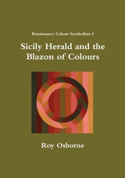Paperback Sicily Herald and the Blazon of Colours (Renaissance Colour Symbolism I) Book