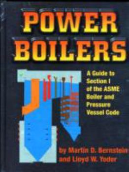 Hardcover Power Boilers: A Guide to Section I of the Asme Boiler and Pressure Vessel Code Book