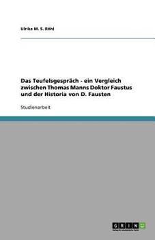 Paperback Das Teufelsgespr?ch - ein Vergleich zwischen Thomas Manns Doktor Faustus und der Historia von D. Fausten [German] Book