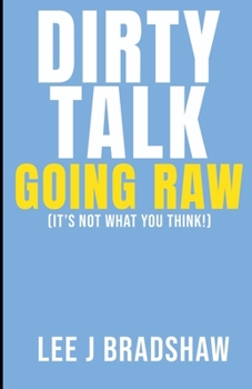 Paperback Dirty Talk: Going Raw Book