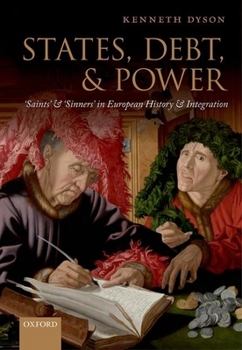 Hardcover States, Debt, and Power: 'Saints' and 'Sinners' in European History and Integration Book