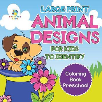 Paperback Large Print Animal Designs for Kids to Identify Coloring Book Preschool Book