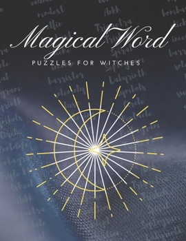 Paperback Magical Word Puzzles for Witches: Exercise your magical brain with witchy word puzzles! Word searches, scrambles and cryptograms, with answer key Book