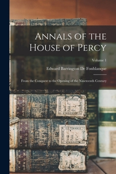 Paperback Annals of the House of Percy: From the Conquest to the Opening of the Nineteenth Century; Volume 1 Book