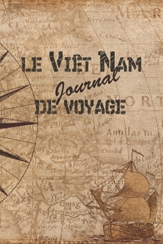 Paperback le Vi?t Nam Journal de Voyage: 6x9 Carnet de voyage I Journal de voyage avec instructions, Checklists et Bucketlists, cadeau parfait pour votre s?jou [French] Book