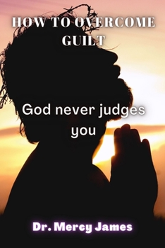 Paperback How to overcome guilt: God never Judges you Book