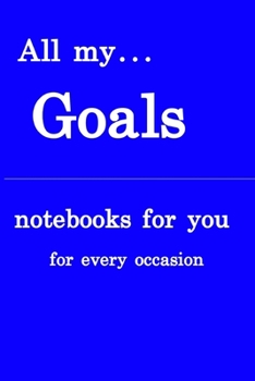 Paperback All my... goals: Notebooks for you - for every occasion. Also as giveaway or present to your relatives, friends or working team. Book