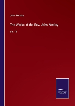 Paperback The Works of the Rev. John Wesley: Vol. IV Book