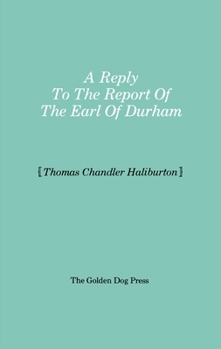 Paperback Reply to the Report of the Earl of Durham Book