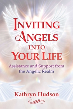 Paperback Inviting Angels Into Your Life: Assistance and Support from the Angelic Realm Book