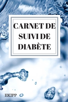 Paperback Carnet de suivi de diab?te: Suivi du diab?te, carnet ? remplir de 157 pages, taux journaliers, diab?te type 1 et type 2, suivi de glyc?mie, insuli [French] Book