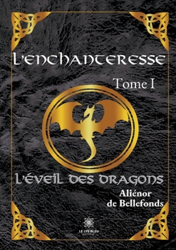 Paperback L'enchanteresse: Tome I - L'éveil des dragons [French] Book