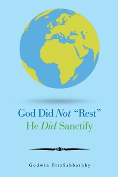 Paperback God Did Not "Rest" He Did Sanctify Book