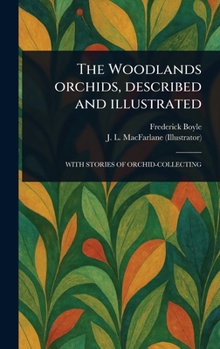 The Woodlands Orchids, Described and Illustrated