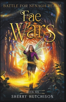 Fae Wars: Battle For Nenagh Realm - Book #6 of the Chasing the Lights