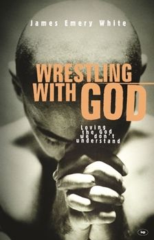 Paperback Wrestling with God: Loving the God We Don't Understand Book