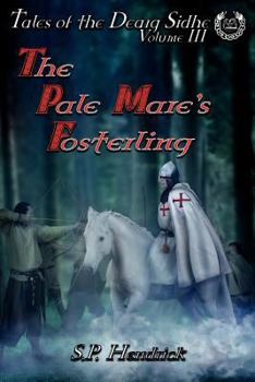 The Pale Mare's Fosterling: Vol. III of Tales of the Dearg-Sidhe - Book #3 of the Tales of the Dearg-Sidhe