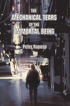 Paperback The Mechanical Tears Of The Immortal Being Book