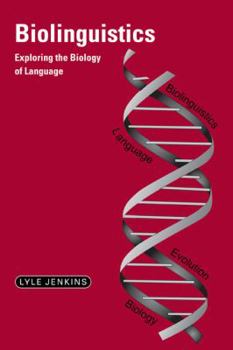 Biolinguistics: Exploring the Biology of Language (Cambridge Approaches to Linguistics) - Book  of the Cambridge Approaches to Linguistics