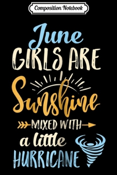 Composition Notebook: June Girls Birthday Sunshine Mixed Little Hurricane  Journal/Notebook Blank Lined Ruled 6x9 100 Pages