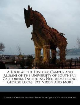 Paperback A Look at the History, Campus and Alumni of the University of Southern California, Including Neil Armstrong, George Lucas, Pat Nixon and More Book