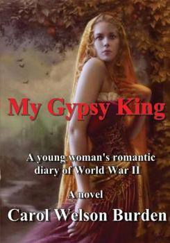 Paperback My Gypsy King: A Young Woman's Romantic Diary of World War II Book