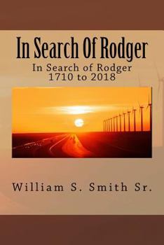 In Search Of Rodger: In Search of Rodger 1710 to 2017
