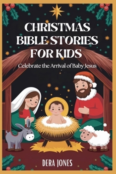 CHRISTMAS BIBLE STORIES FOR KIDS: Celebrate the Arrival of Baby Jesus