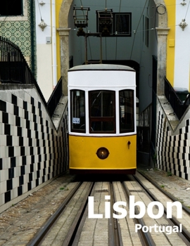 Paperback Lisbon Portugal: Coffee Table Photography Travel Picture Book Album Of A Portuguese City in Southern Europe Large Size Photos Cover Book