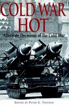 Hardcover Cold War Hot Alternate Decisions of the Cold War Book