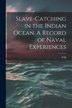 Paperback Slave-catching in the Indian Ocean. A Record of Naval Experiences Book