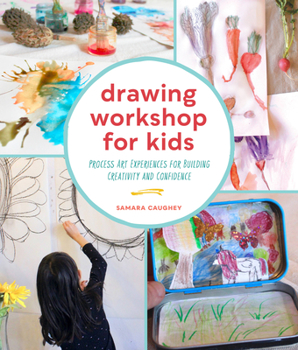 Paperback Drawing Workshop for Kids: Process Art Experiences for Building Creativity and Confidence Book
